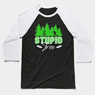 Stupid Tree Disc Golf Baseball T-Shirt